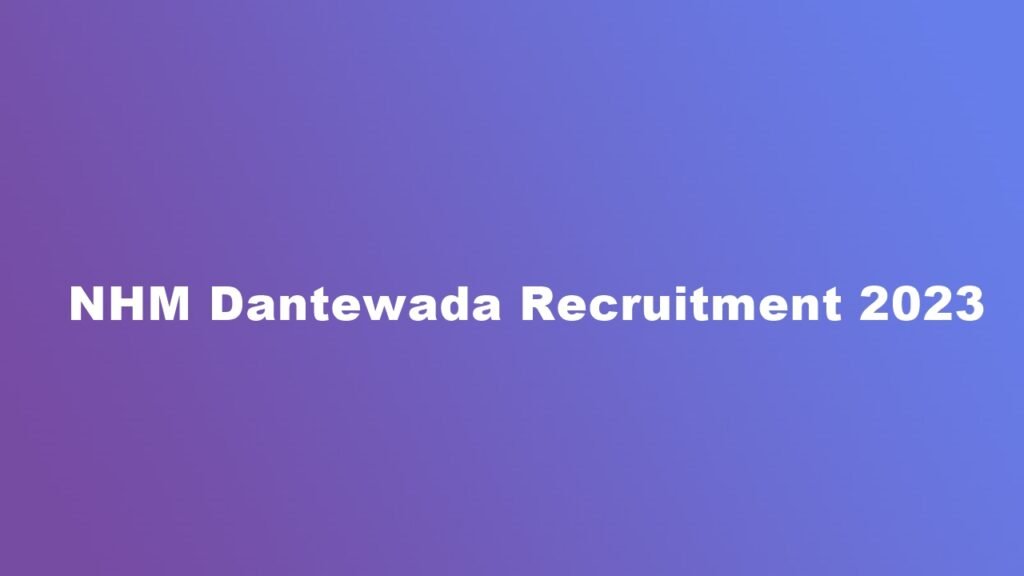 NHM Dantewada Recruitment 2023 , Psychologist Clinical