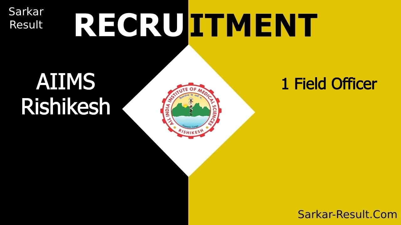 aiims rishikesh recruitment 2024 apply online for 1 field officer out