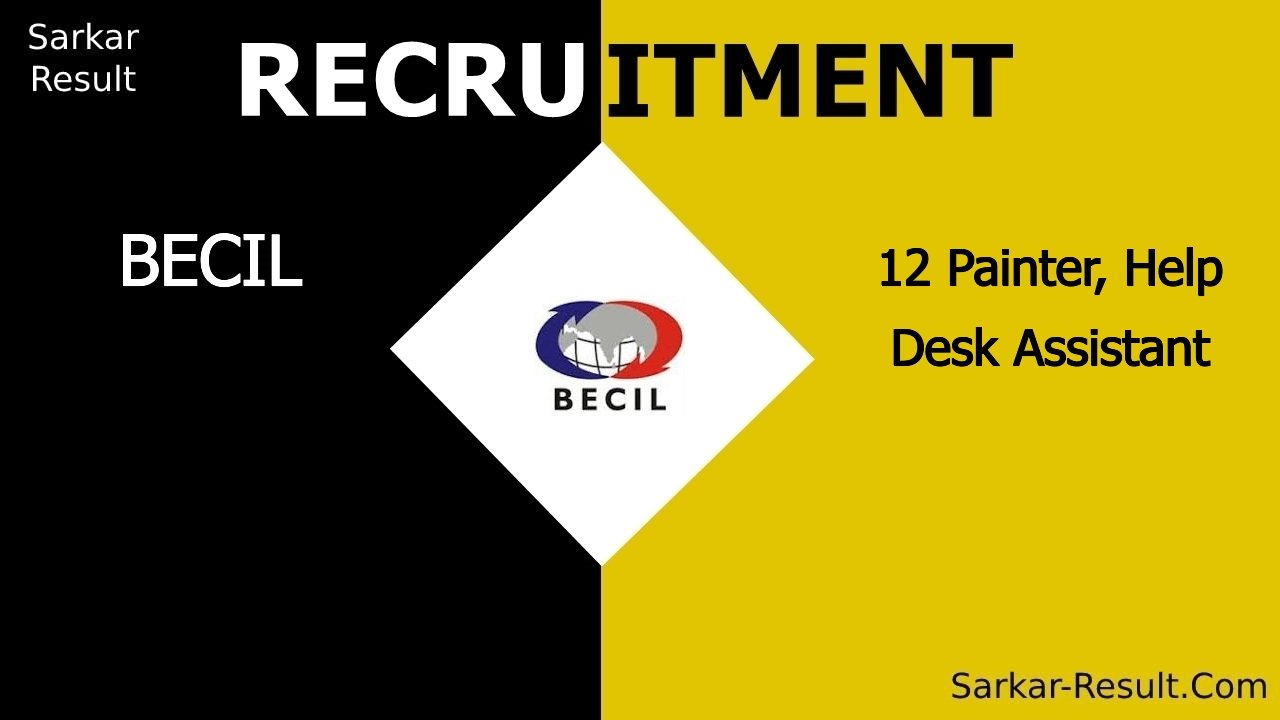 becil recruitment 2024 apply online for 12 painter help desk assistant out