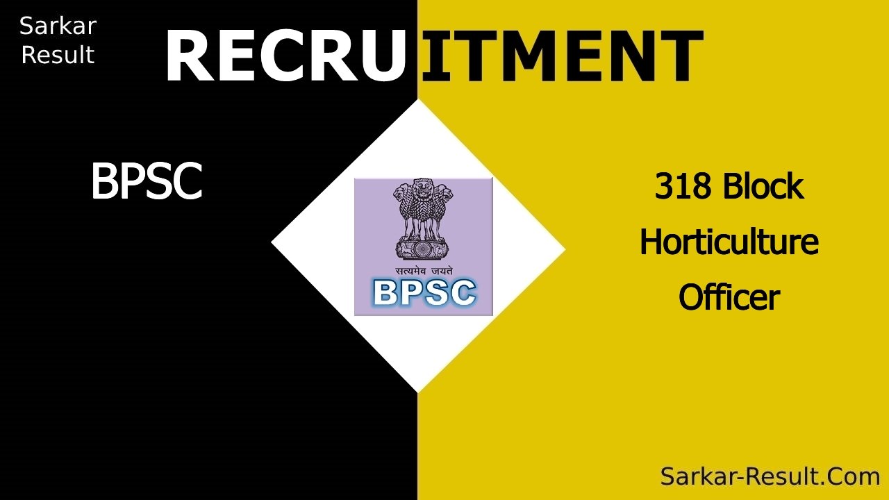 bpsc recruitment 2024 apply online for 318 block horticulture officer out