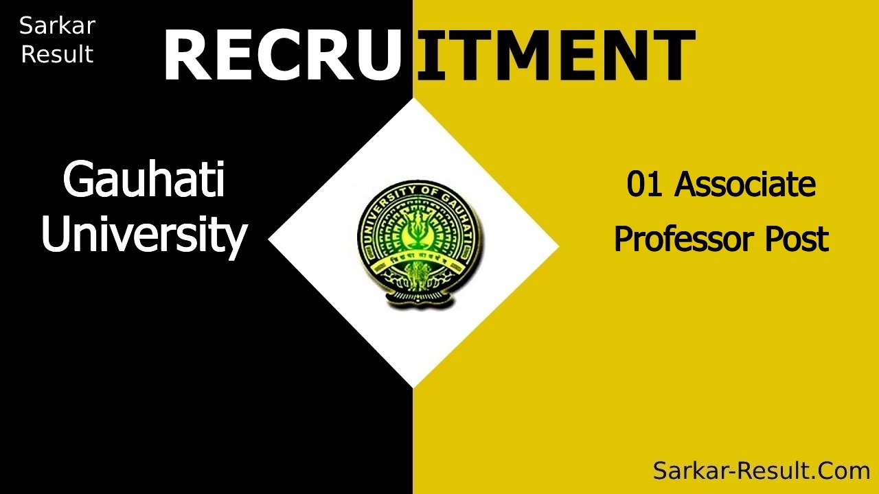 gauhati university recruitment 2024 apply offline for 01 associate professor post out