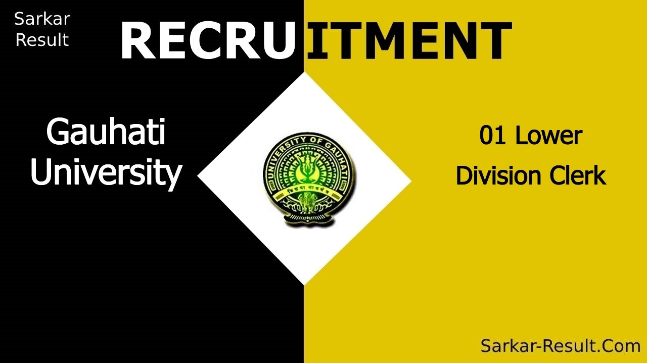 gauhati university recruitment 2024 apply offline for 01 lower division clerk out