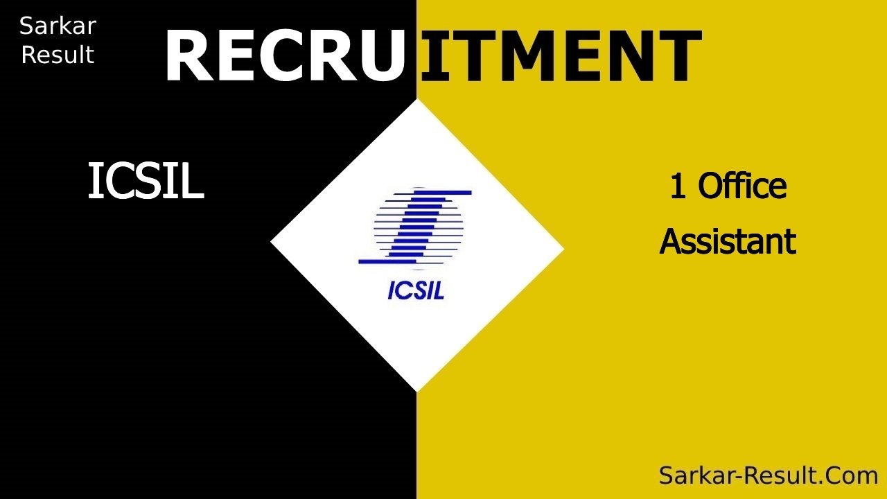 icsil recruitment 2024 apply online for 1 office assistant out