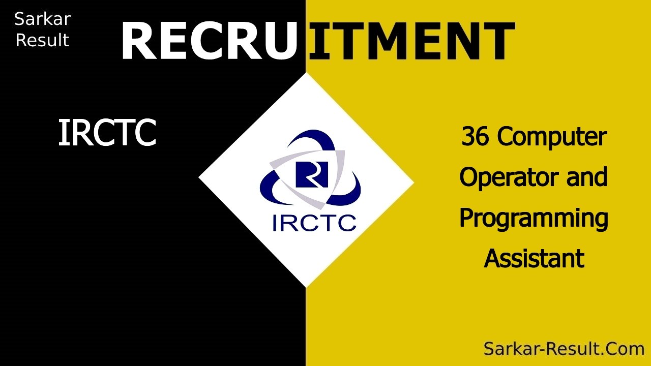 irctc recruitment 2024 apply online for 36 computer operator and programming assistant out