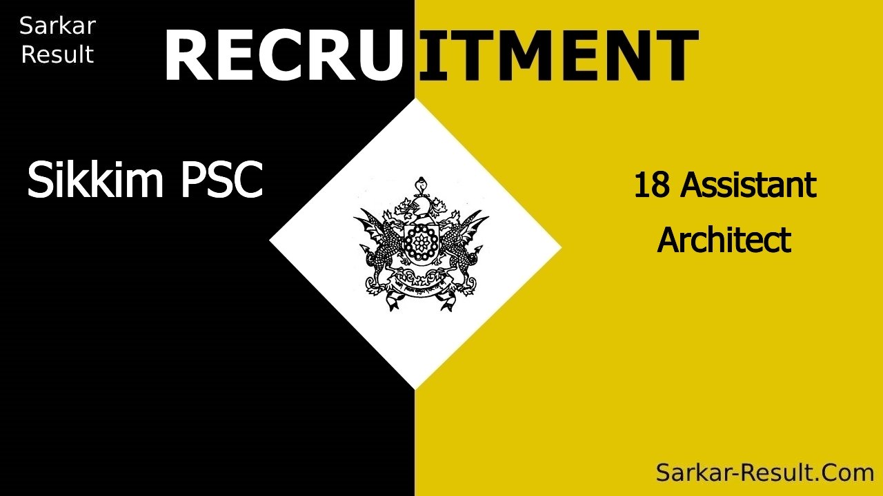 sikkim psc recruitment 2024 apply online for 18 assistant architect out