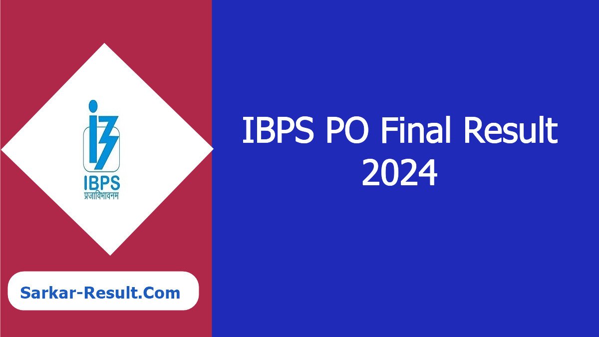 IBPS PO Final Result 2024, Probationary Officer Final Result Sarkari